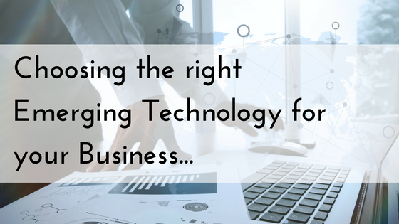 Choosing the right Emerging Technology for your Business.png
